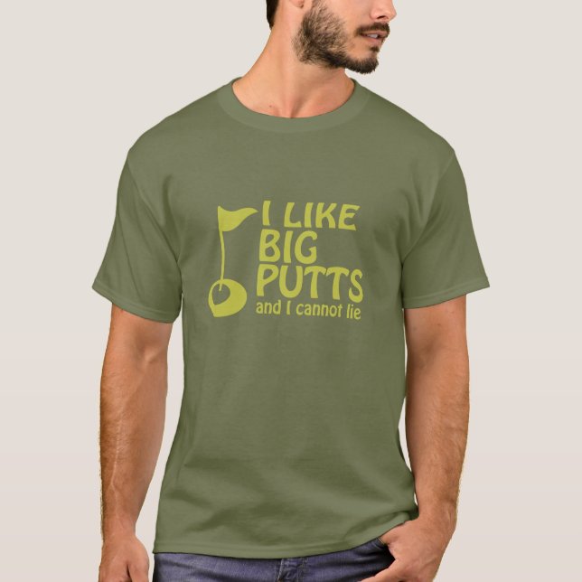 Golfer I Like Big Putts And I Cannot Lie T-Shirt (Front)