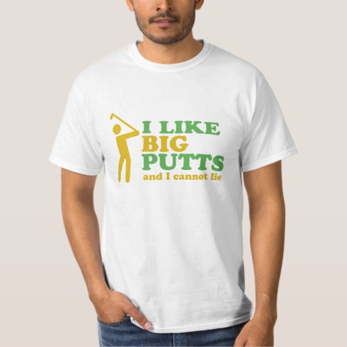 Golfer I Like Big Putts And I Cannot Lie T_Shirt