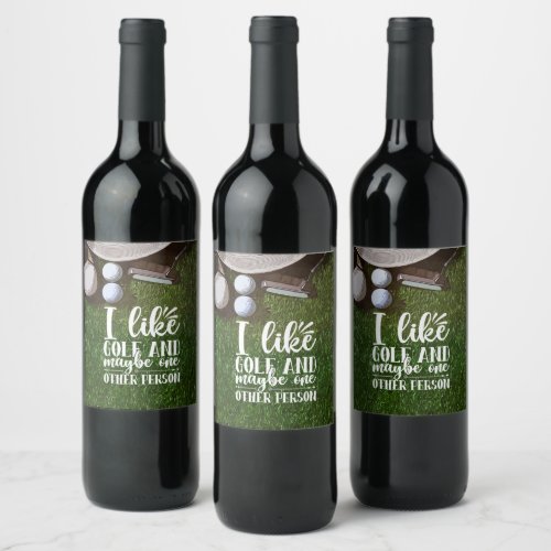 Golfer I like golf and may be one other person  Wine Label