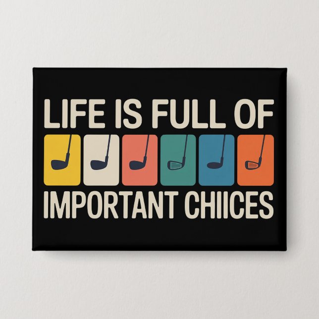 Golfer Life is Full of Important Choices Golf Button (Front)