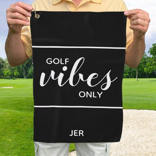 Golfer Quote Golf Vibes Only Custom Black  White Golf Towel