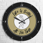 Golfer Tee Time Humor Funny Golf Sport Black Gold  Large Clock<br><div class="desc">Unique custom design features a male golfer silhouette set in a gold-tone color and black shape bordered with curved text "Life Is Better At Tee Time!" phrase in a modern black script font. If you have any questions regarding this or any of my designs please contact beachpausedesigns@gmail.com. Custom color requests...</div>