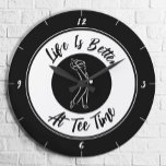 Golfer Tee Time Humor Funny Golf Sport Black White Large Clock<br><div class="desc">Unique custom design features a male golfer silhouette set in a black & white bordered with curved text "Life Is Better At Tee Time!" phrase in a modern black script font.  If you have any questions regarding this or any of my designs please contact beachpausedesigns@gmail.com. Custom color requests accepted.</div>