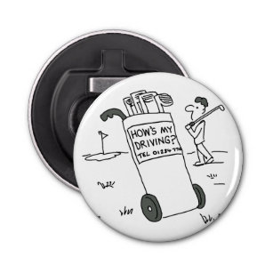 Golfer with Sign Saying How's My Driving? Funny Bottle Opener