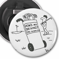 Golfer with Sign Saying How's My Driving? Funny Bottle Opener