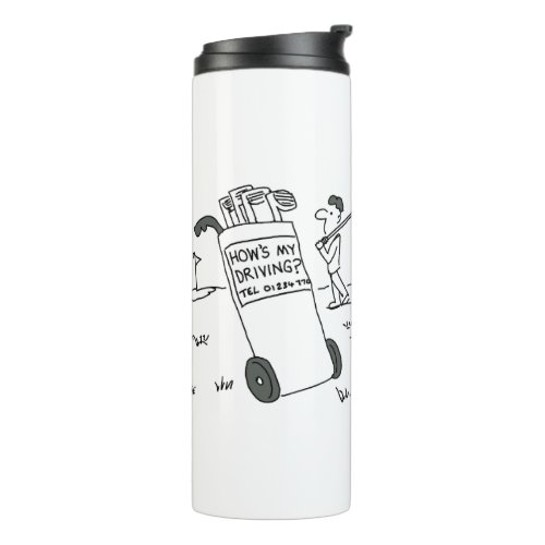 Golfer with Sign Saying Hows My Driving Funny Thermal Tumbler