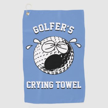 Golfers Crying Towel Personalize by WRAPPED_TOO_TIGHT at Zazzle