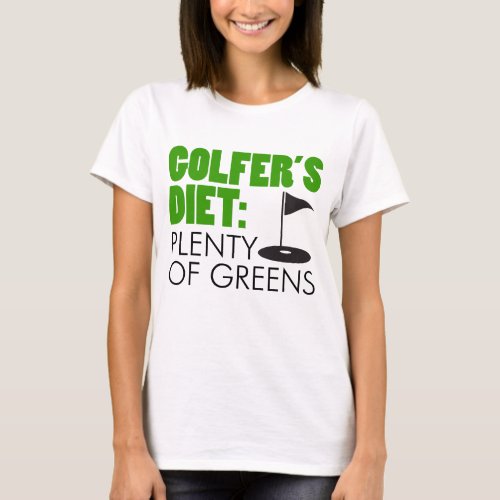 Golfers Diet Plenty Of Greens T_Shirt