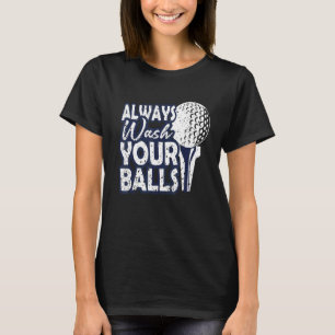 Golfing Always Wash Your Balls Best Golfer T-Shirt
