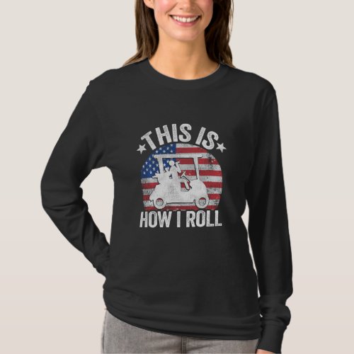 Golfing American Flag Golf Ball This Is How I Roll T_Shirt