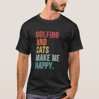 Golfing And Cats Make Me Happy Funny T-Shirt