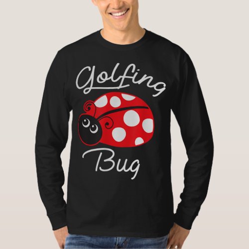 Golfing Bug Funny Ladybug Golf Lover T_Shirt