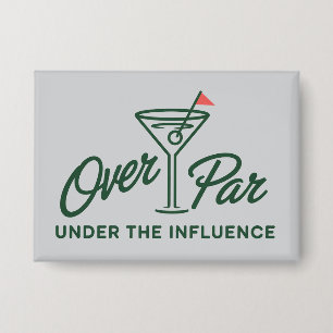 Golfing Gift Over Par And Under The Influence Golf Button