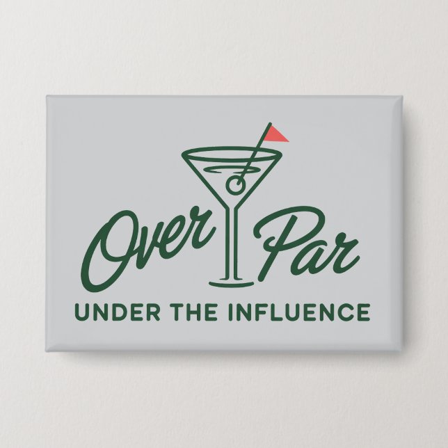 Golfing Gift Over Par And Under The Influence Golf Button (Front)