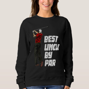 Golfing Golf Club Best Uncle By Par Golfer Sport G Sweatshirt
