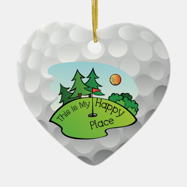 Golfing Golf Course Hole Happy Place Ceramic Ornament (Front)