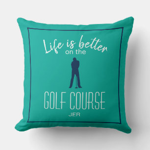 Golfing Golf Course Quote Life is Better Teal Blue Throw Pillow