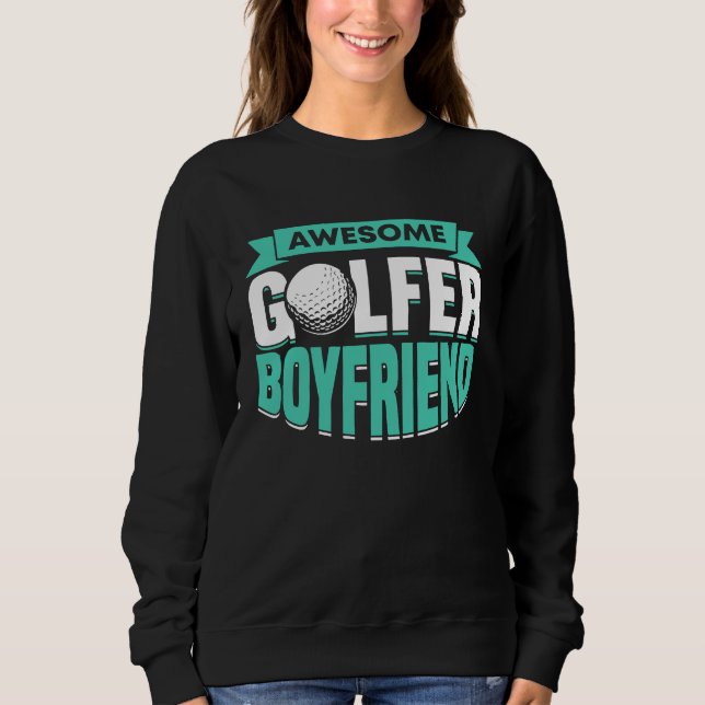 Golfing Golf Player Coach Golfer Boyfriend  2 Sweatshirt (Front)