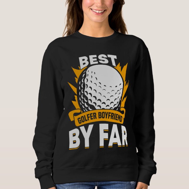 Golfing Golf Player Coach Golfer Boyfriend Sweatshirt (Front)