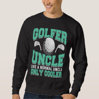 Golfing Golf Player Coach Golfer Uncle 1 Sweatshirt