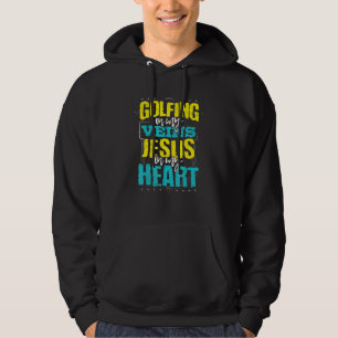Golfing Humor Golfing In Veins Jesus In Heart Golf Hoodie