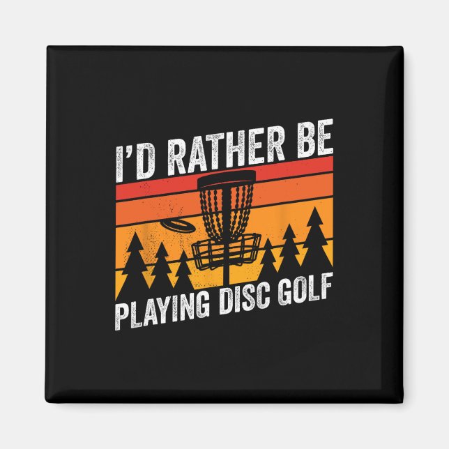 Golfing Id Rather Be Disc Golfer Quote Design  Magnet (Front)