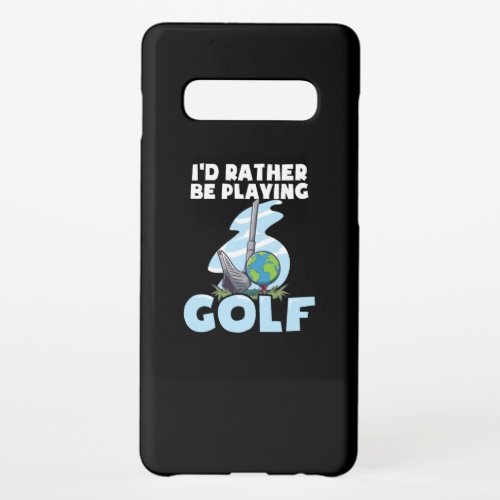 Golfing Id Rather Be Playing Golf Samsung Galaxy S10 Case