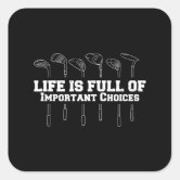 Funny Life is Full Of Important Choices Golf Gifts' Sticker