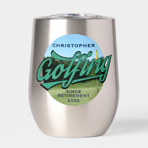 Golfing Since Retirement Thermal Wine Tumbler