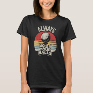 Golfing Vintage Retro Always Wash Your Balls Gol T-Shirt