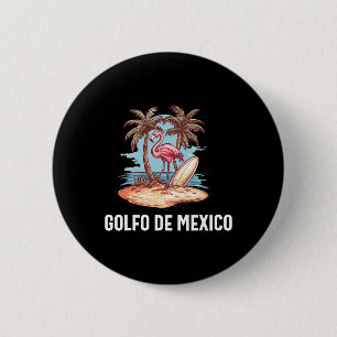 Golfo De Mexico Viva Mexico Gulf Of Mexico Souveni Button