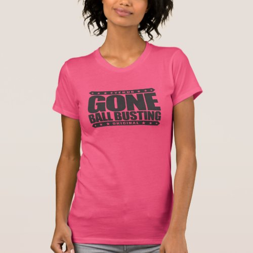 GONE BALL BUSTING _ Love Pranks  Practical Jokes T_Shirt