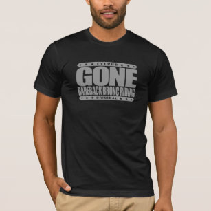 GONE BAREBACK BRONC RIDING - Luv Rodeo Competition T-Shirt