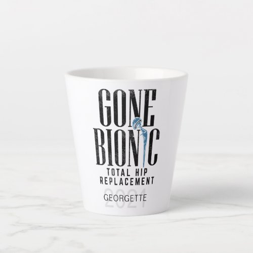 Gone Bionic Hip Replacement Celebration Custom Latte Mug