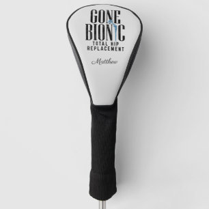 Gone Bionic Hip Replacement Celebration Golf Head Cover