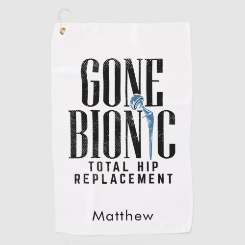 Gone Bionic Hip Replacement Post Surgery Gag Golf Towel