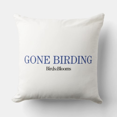 Gone Birding Throw Pillow