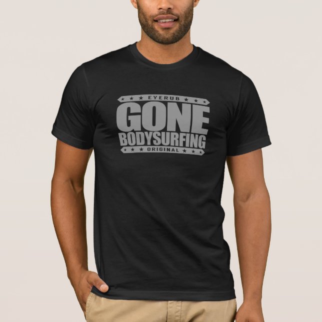 GONE BODYSURFING - I Love the Ocean & Wave Riding T-Shirt (Front)