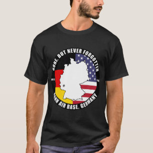 Gone But Never Forgotten Hahn Air Base Germany Vet T-Shirt