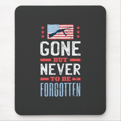 GONE BUT NEVER FORGOTTEN MOUSE PAD