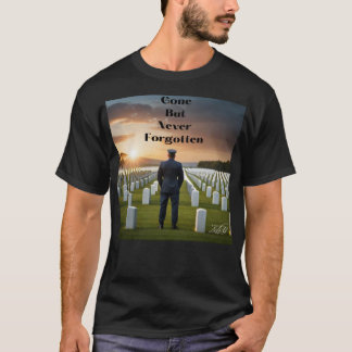 Gone But Never Forgotten T-Shirt