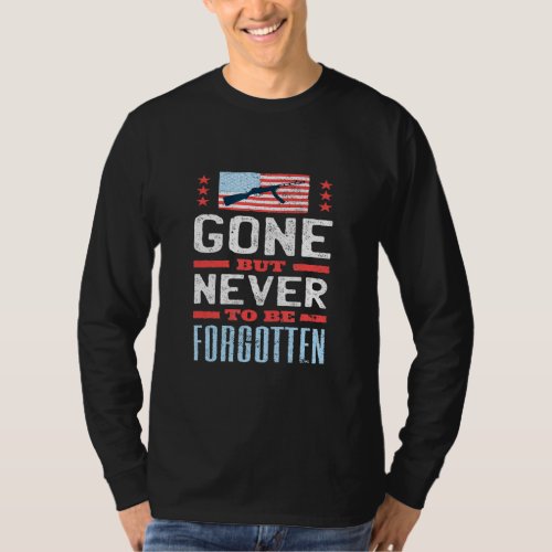 Gone But Never To Be Forgotten American Flag Milit T_Shirt