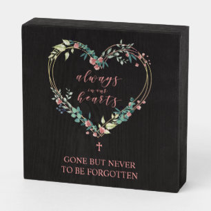 Gone but Never to Be Forgotten Quote for Dear One Wooden Box Sign