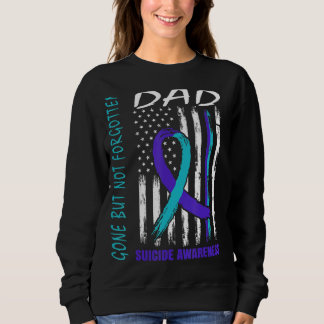 Gone But Not Forgotten Dad Suicide Awareness Flag  Sweatshirt