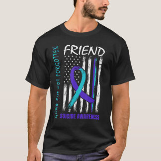 Gone But Not Forgotten Friend Suicide Awareness Fl T-Shirt