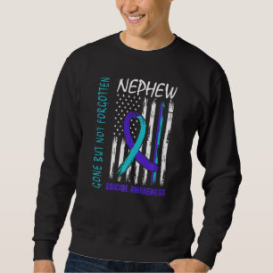 Gone But Not Forgotten Nephew Suicide Awareness Fl Sweatshirt