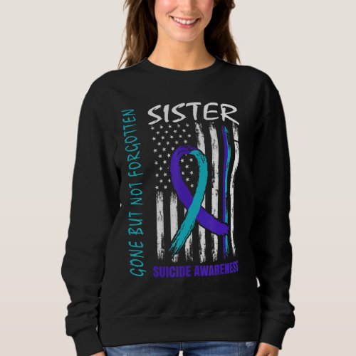 Gone But Not Forgotten Sister Suicide Awareness Fl Sweatshirt