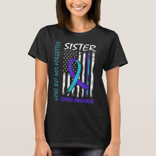 Gone But Not Forgotten Sister Suicide Awareness Fl T_Shirt