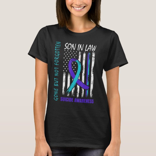 Gone But Not Forgotten Son In Law Suicide Awarenes T-Shirt (Front)