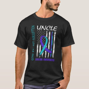Gone But Not Forgotten Uncle Suicide Awareness Fla T-Shirt